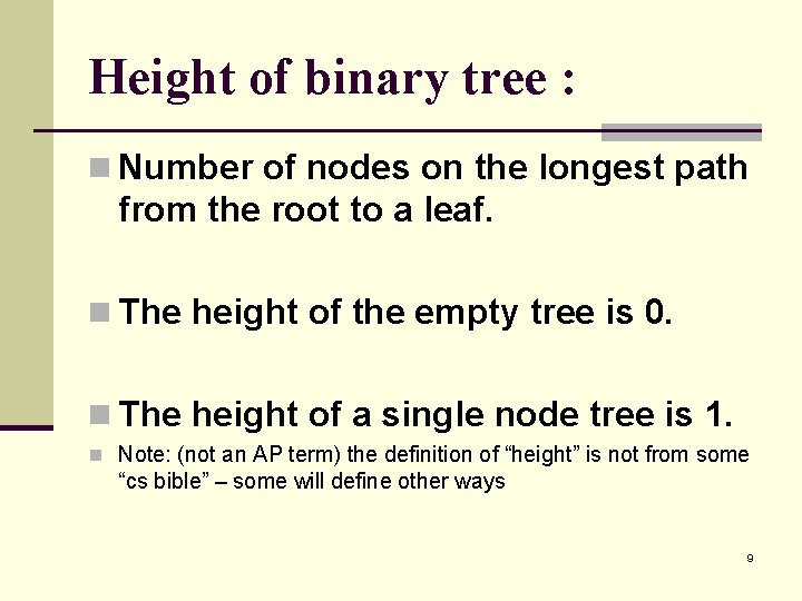 Height of binary tree : n Number of nodes on the longest path from