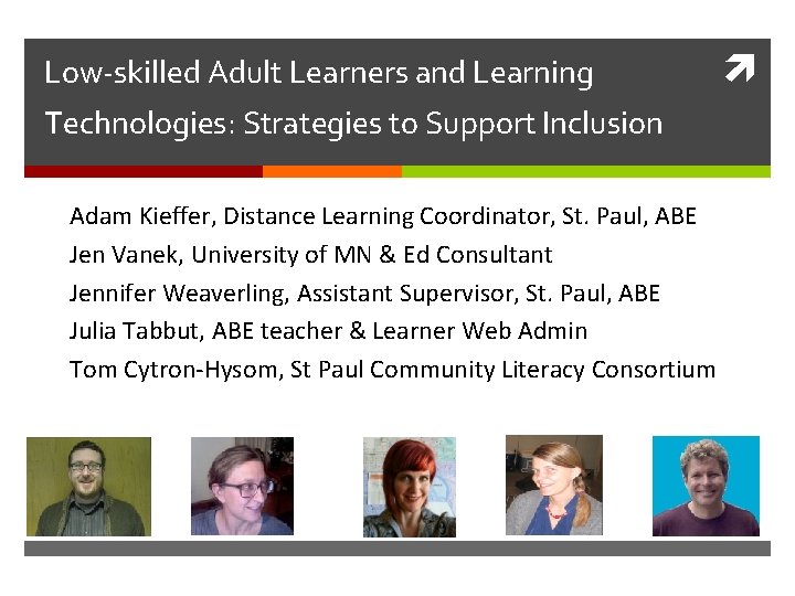 Low-skilled Adult Learners and Learning Technologies: Strategies to Support Inclusion Adam Kieffer, Distance Learning