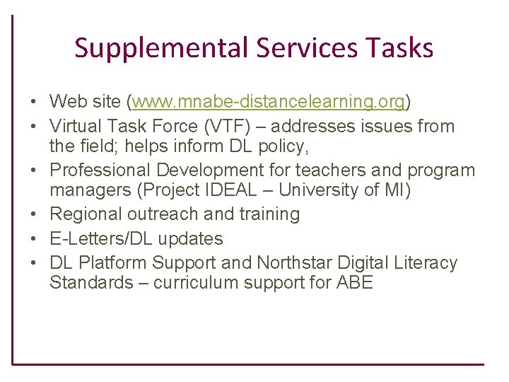 Supplemental Services Tasks • Web site (www. mnabe-distancelearning. org) • Virtual Task Force (VTF)