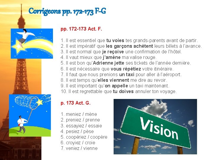 Corrigeons pp. 172 -173 F-G pp. 172 -173 Act. F. 1. Il est essentiel