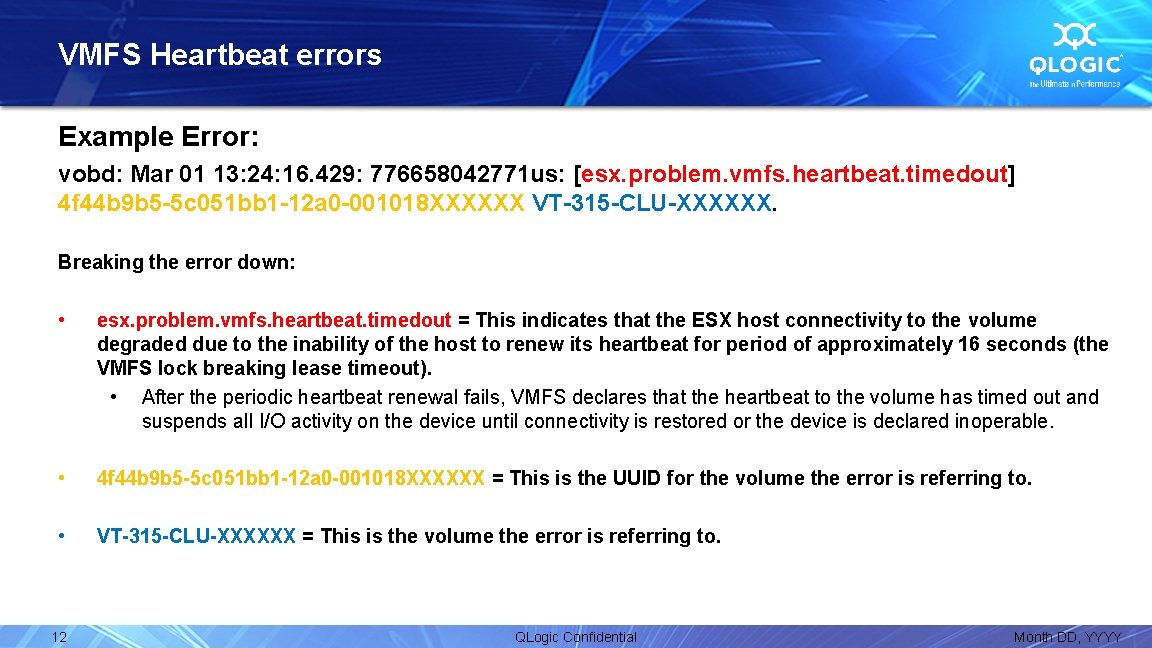 VMFS Heartbeat errors Example Error: vobd: Mar 01 13: 24: 16. 429: 776658042771 us: