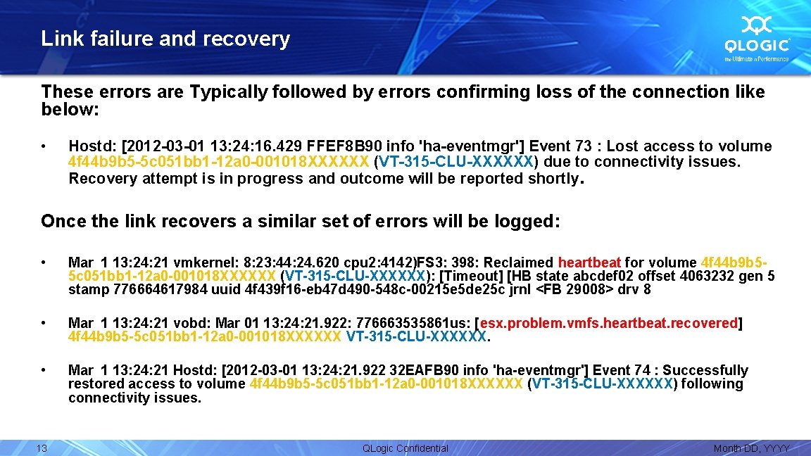 Link failure and recovery These errors are Typically followed by errors confirming loss of