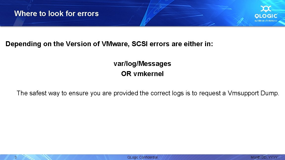 Where to look for errors Depending on the Version of VMware, SCSI errors are