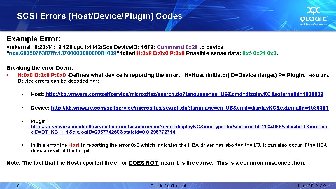 SCSI Errors (Host/Device/Plugin) Codes Example Error: vmkernel: 8: 23: 44: 19. 128 cpu 1: