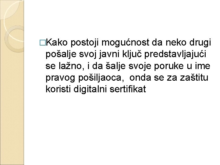 �Kako postoji mogućnost da neko drugi pošalje svoj javni ključ predstavljajući se lažno, i