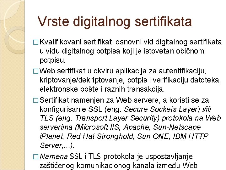 Vrste digitalnog sertifikata � Kvalifikovani sertifikat osnovni vid digitalnog sertifikata u vidu digitalnog potpisa