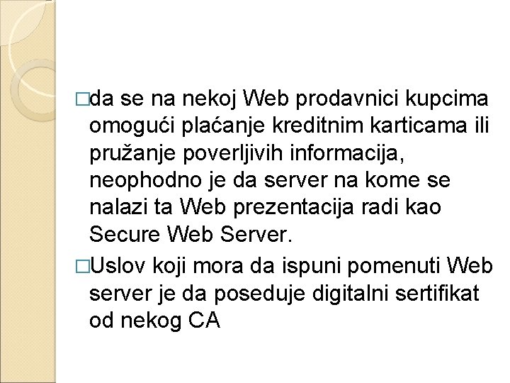 �da se na nekoj Web prodavnici kupcima omogući plaćanje kreditnim karticama ili pružanje poverljivih