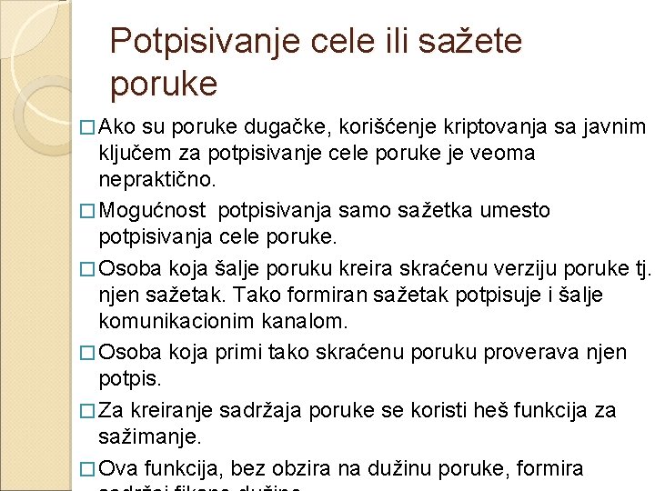 Potpisivanje cele ili sažete poruke � Ako su poruke dugačke, korišćenje kriptovanja sa javnim