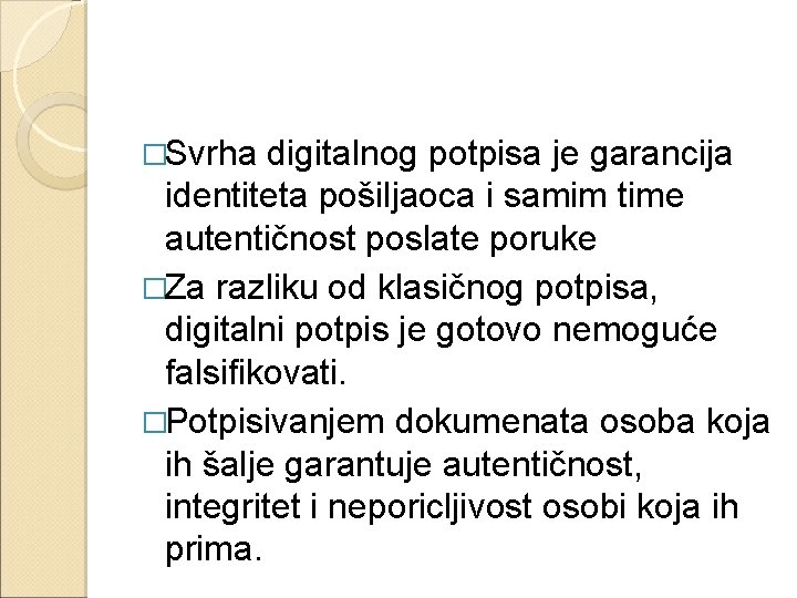 �Svrha digitalnog potpisa je garancija identiteta pošiljaoca i samim time autentičnost poslate poruke �Za