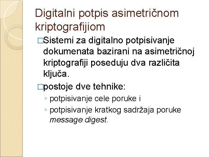 Digitalni potpis asimetričnom kriptografijiom �Sistemi za digitalno potpisivanje dokumenata bazirani na asimetričnoj kriptografiji poseduju