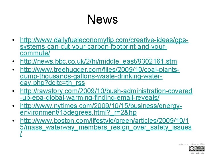 News • http: //www. dailyfueleconomytip. com/creative-ideas/gpssystems-can-cut-your-carbon-footprint-and-yourcommute/ • http: //news. bbc. co. uk/2/hi/middle_east/8302161. stm •