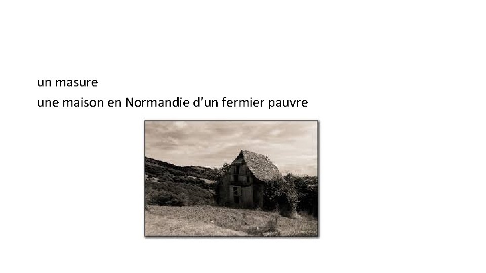 un masure une maison en Normandie d’un fermier pauvre 