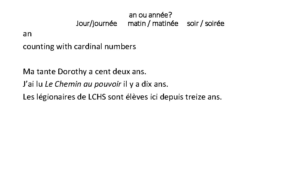 Jour/journée an ou année? matin / matinée soir / soirée an counting with cardinal