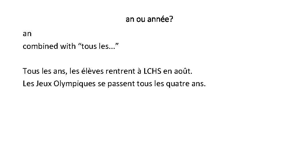 an ou année? an combined with “tous les. . . ” Tous les ans,