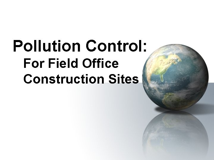 Pollution Control: For Field Office Construction Sites 
