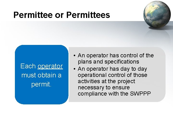 Permittee or Permittees Each operator must obtain a permit. • An operator has control