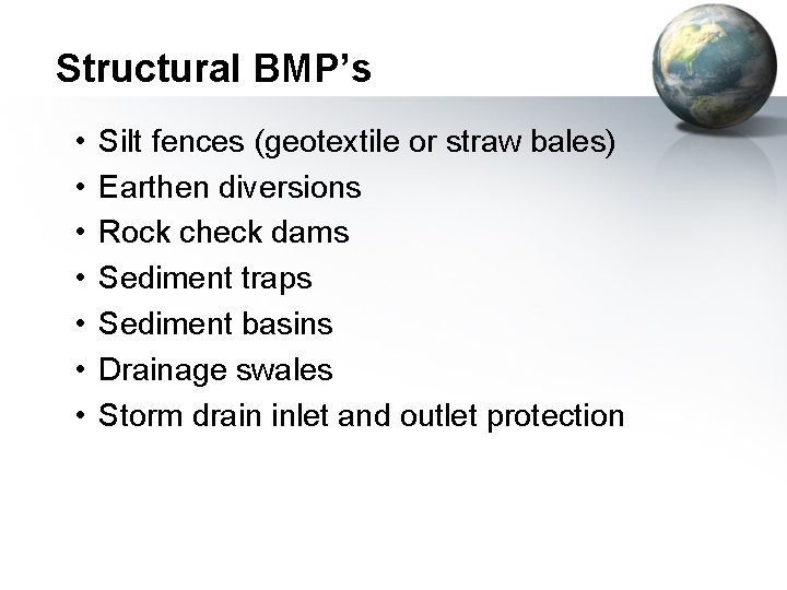 Structural BMP’s • • Silt fences (geotextile or straw bales) Earthen diversions Rock check