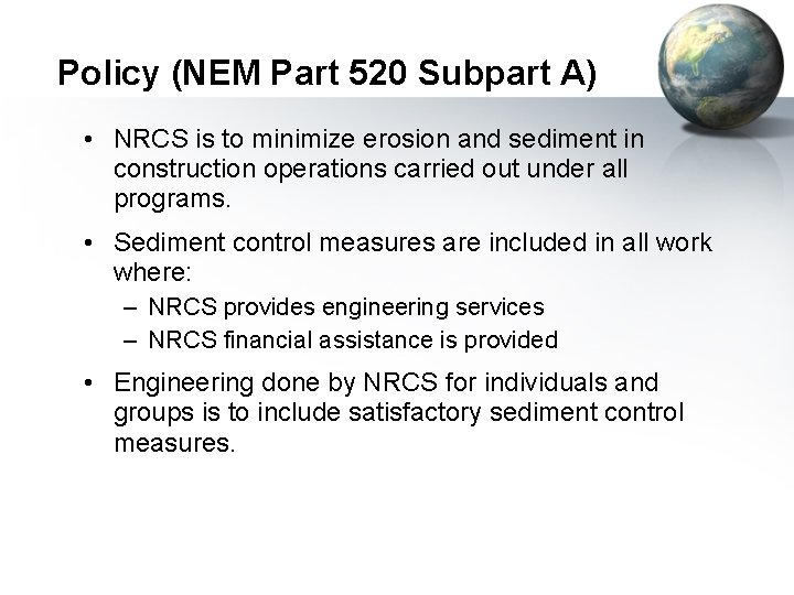 Policy (NEM Part 520 Subpart A) • NRCS is to minimize erosion and sediment