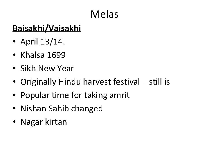Melas Baisakhi/Vaisakhi • April 13/14. • Khalsa 1699 • Sikh New Year • Originally Melas Baisakhi/Vaisakhi • April 13/14. • Khalsa 1699 • Sikh New Year • Originally