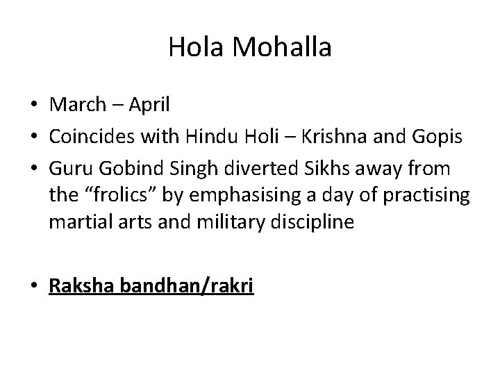Hola Mohalla • March – April • Coincides with Hindu Holi – Krishna and Hola Mohalla • March – April • Coincides with Hindu Holi – Krishna and