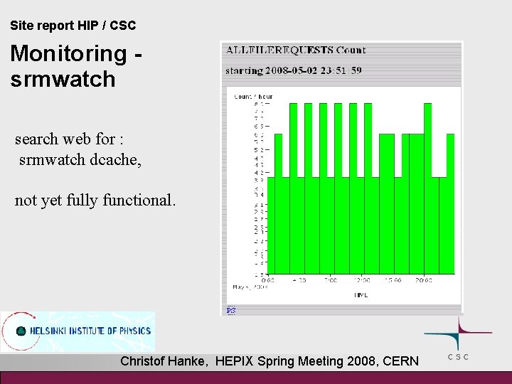 Site report HIP / CSC Monitoring srmwatch search web for : srmwatch dcache, not