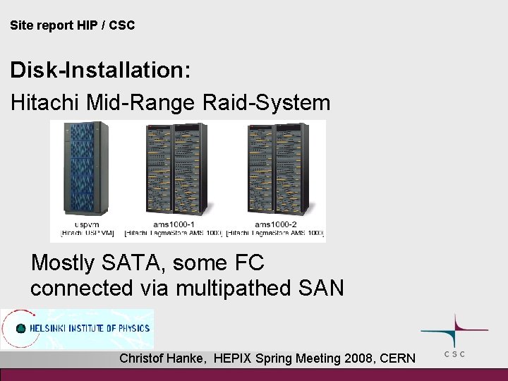 Site report HIP / CSC Disk-Installation: Hitachi Mid-Range Raid-System Mostly SATA, some FC connected