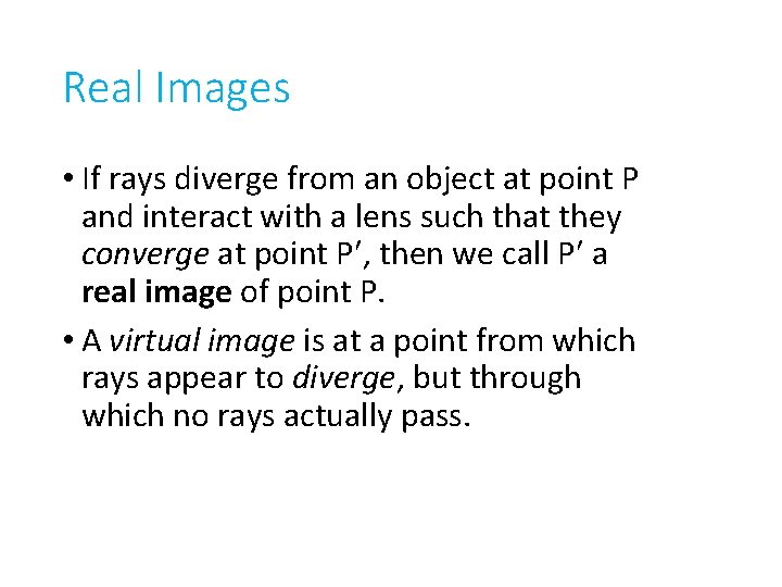 Real Images • If rays diverge from an object at point P and interact