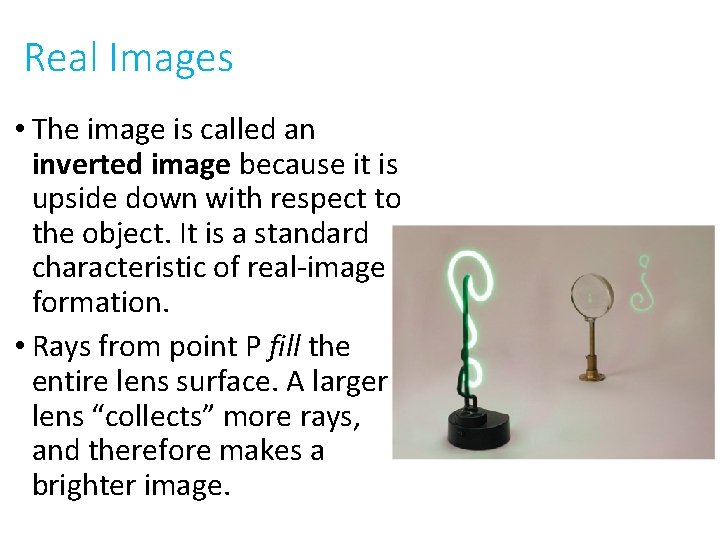 Real Images • The image is called an inverted image because it is upside