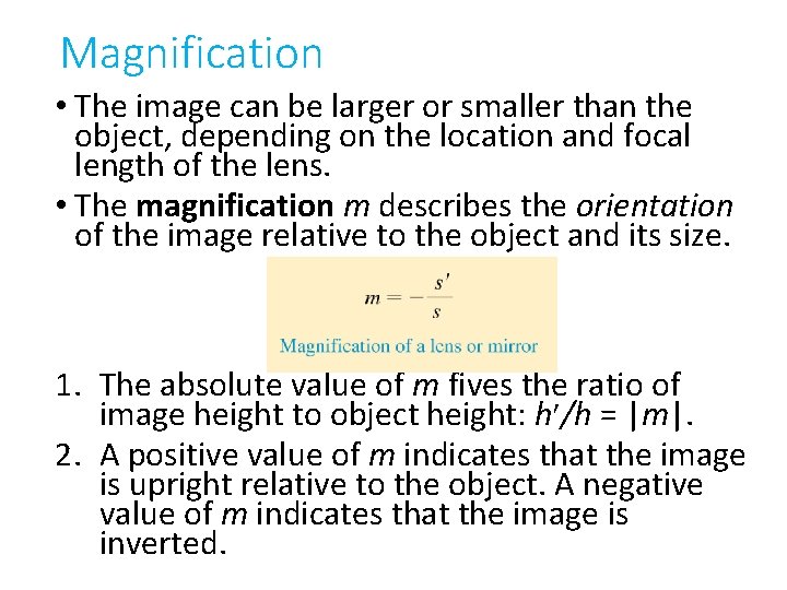 Magnification • The image can be larger or smaller than the object, depending on