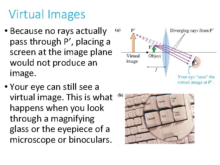 Virtual Images • Because no rays actually pass through P , placing a screen