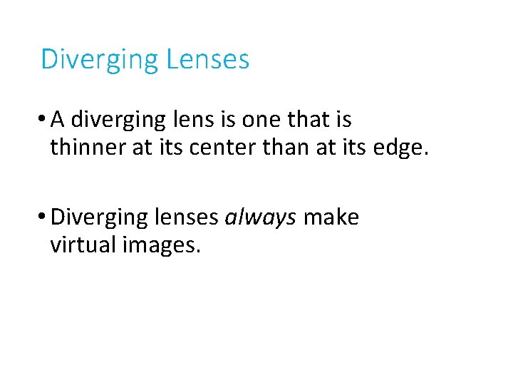 Diverging Lenses • A diverging lens is one that is thinner at its center