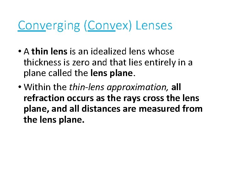 Converging (Convex) Lenses • A thin lens is an idealized lens whose thickness is