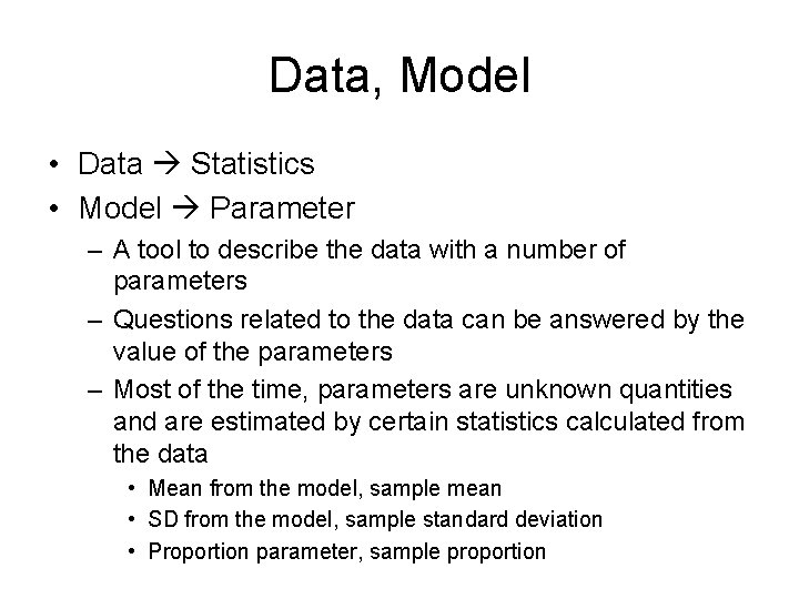 Data, Model • Data Statistics • Model Parameter – A tool to describe the