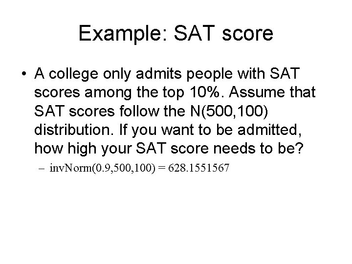 Example: SAT score • A college only admits people with SAT scores among the