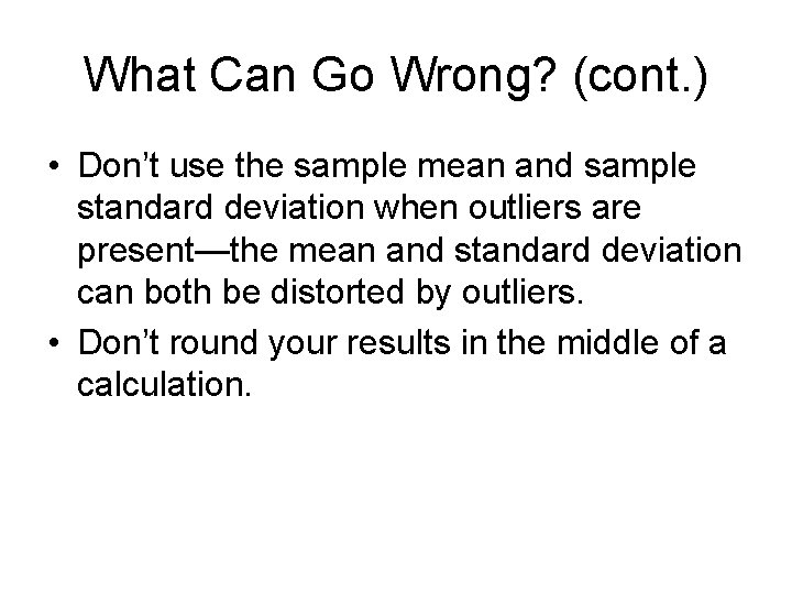 What Can Go Wrong? (cont. ) • Don’t use the sample mean and sample