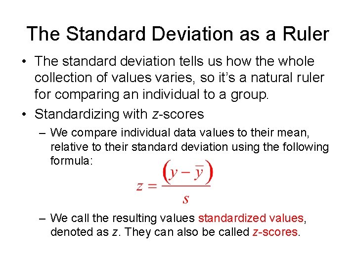 The Standard Deviation as a Ruler • The standard deviation tells us how the
