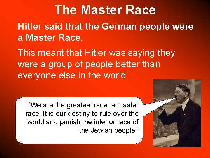 The Master Race Hitler said that the German people were a Master Race. This