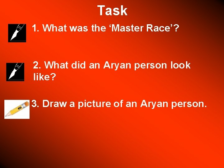 Task 1. What was the ‘Master Race’? 2. What did an Aryan person look