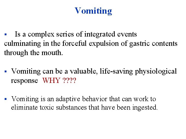 Vomiting Is a complex series of integrated events culminating in the forceful expulsion of