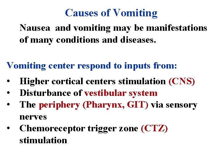 Causes of Vomiting Nausea and vomiting may be manifestations of many conditions and diseases.