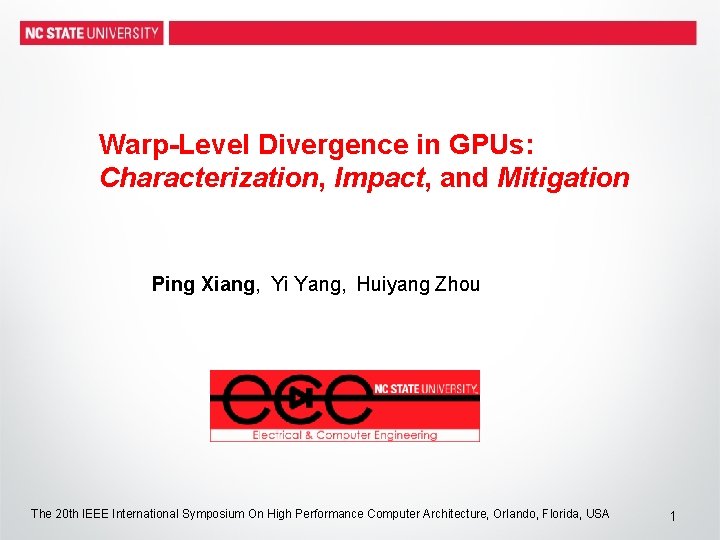 Warp-Level Divergence in GPUs: Characterization, Impact, and Mitigation Ping Xiang, Yi Yang, Huiyang Zhou