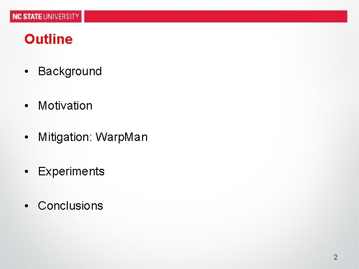 Outline • Background • Motivation • Mitigation: Warp. Man • Experiments • Conclusions 2
