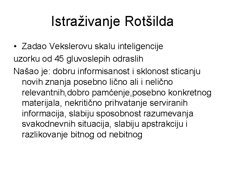 Istraživanje Rotšilda • Zadao Vekslerovu skalu inteligencije uzorku od 45 gluvoslepih odraslih Našao je: