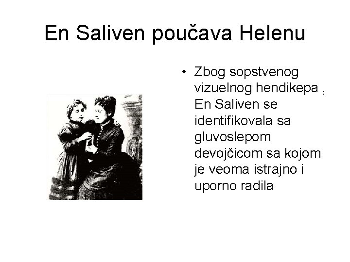 En Saliven poučava Helenu • Zbog sopstvenog vizuelnog hendikepa , En Saliven se identifikovala