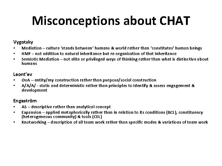 Misconceptions about CHAT Vygotsky • • • Mediation – culture ‘stands between’ humans &