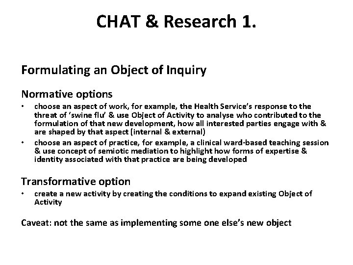 CHAT & Research 1. Formulating an Object of Inquiry Normative options • • choose