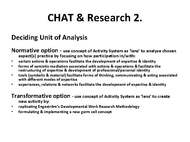 CHAT & Research 2. Deciding Unit of Analysis Normative option - use concept of
