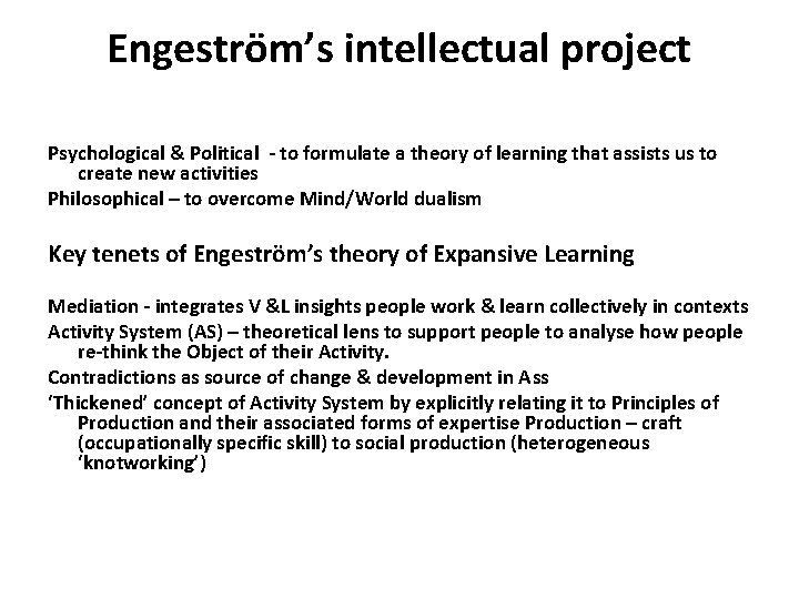 Engeström’s intellectual project Psychological & Political - to formulate a theory of learning that