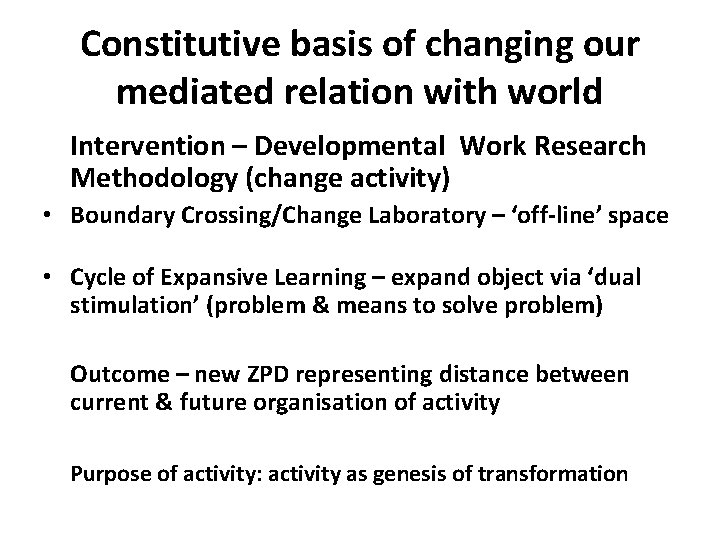 Constitutive basis of changing our mediated relation with world Intervention – Developmental Work Research