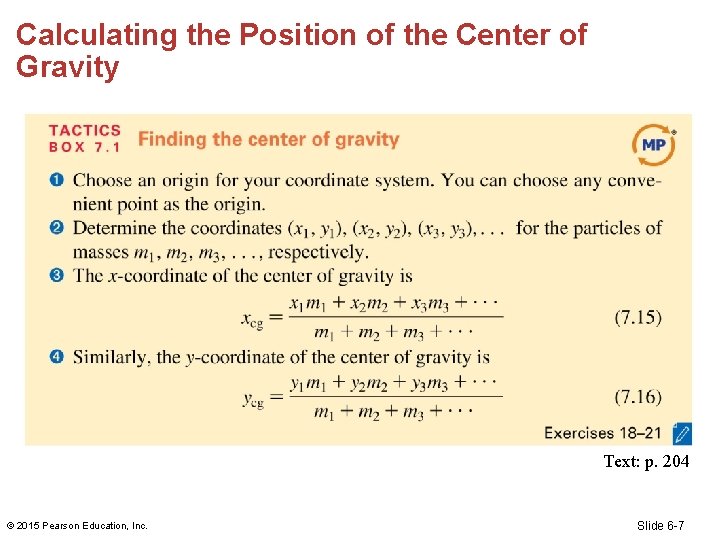 Calculating the Position of the Center of Gravity Text: p. 204 © 2015 Pearson